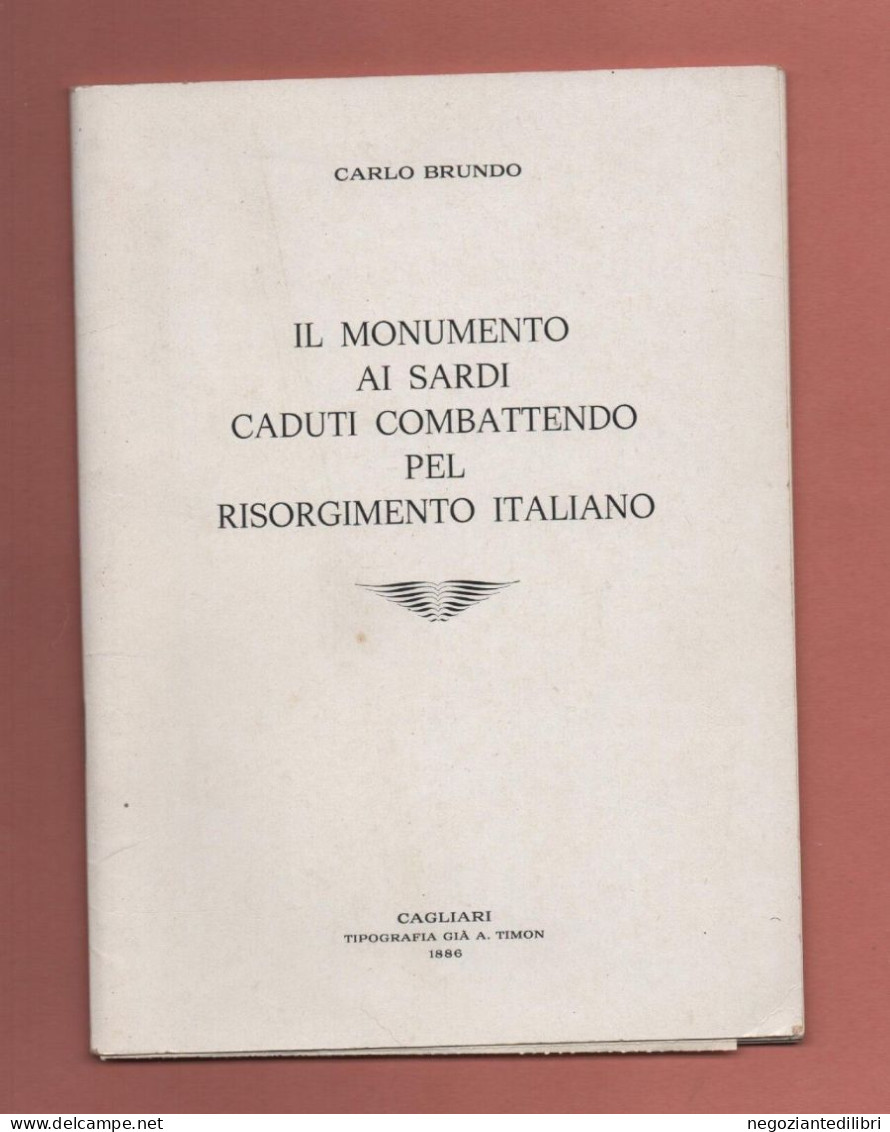 Ristampa 1986- C.Brundo MONUMENTO AI SARDI.Caduti Combattendo-Cagliari 1886 - Histoire, Biographie, Philosophie