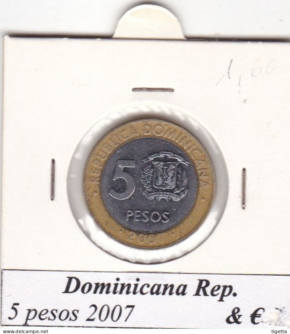 REPUBBLICA DOMENICANA   5 PESOS  ANNO 2007 COME DA FOTO - Dominicana