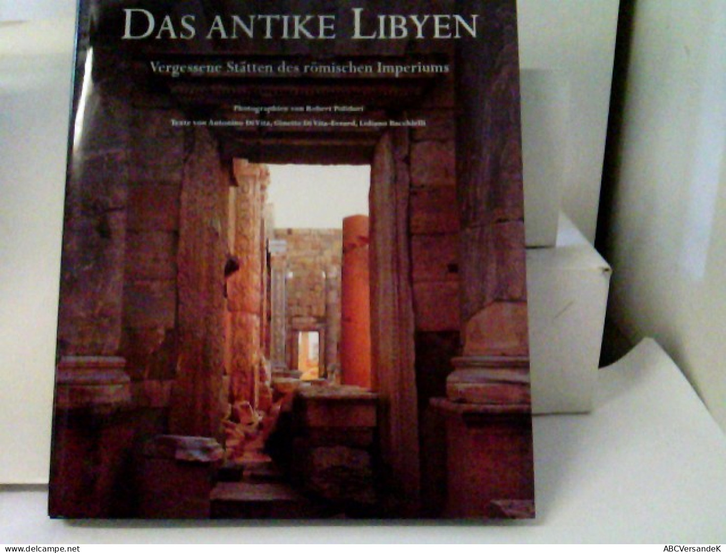 Das Antike Libyen : Vergessene Stätten Des Römischen Imperiums. - Archäologie