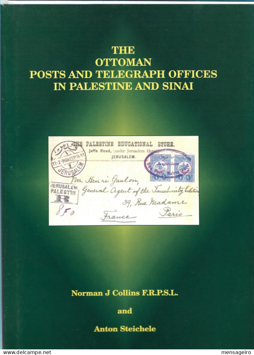 (LIV)  (LIV) THE OTTOMAN POSTS AND TELEGRAPH OFFICES IN PALESTINE AND SINAI - NORMAN J COLLINS & ANTON STEICHELE 2000 - Philatélie Et Histoire Postale