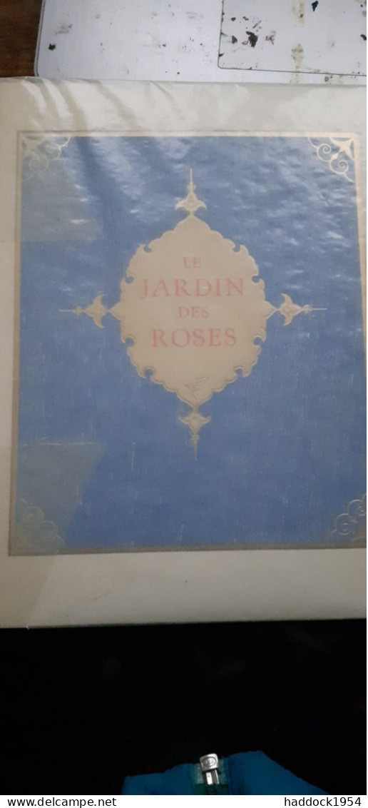 Le Jardin Des Roses Et Le Jardin Des Caresses SAADI TOUSSAINT Piazza 1959 - Autori Francesi