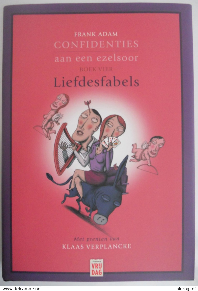 Confidenties Aan Een Ezelsoor - Boek Vier / LIEFDESFABELS Door Frank Adam GESIGNEERD Prenten V Klaas Verplancke Brugge - Literatuur