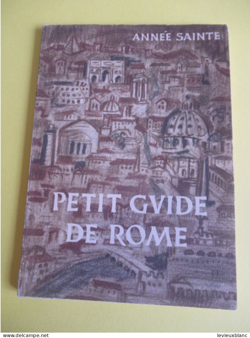 Année Sainte /Petit Guide De ROME Pour Les Pèlerins Du Vingt-Cinquième JUBILE/  1950               PGC541 - Voyages