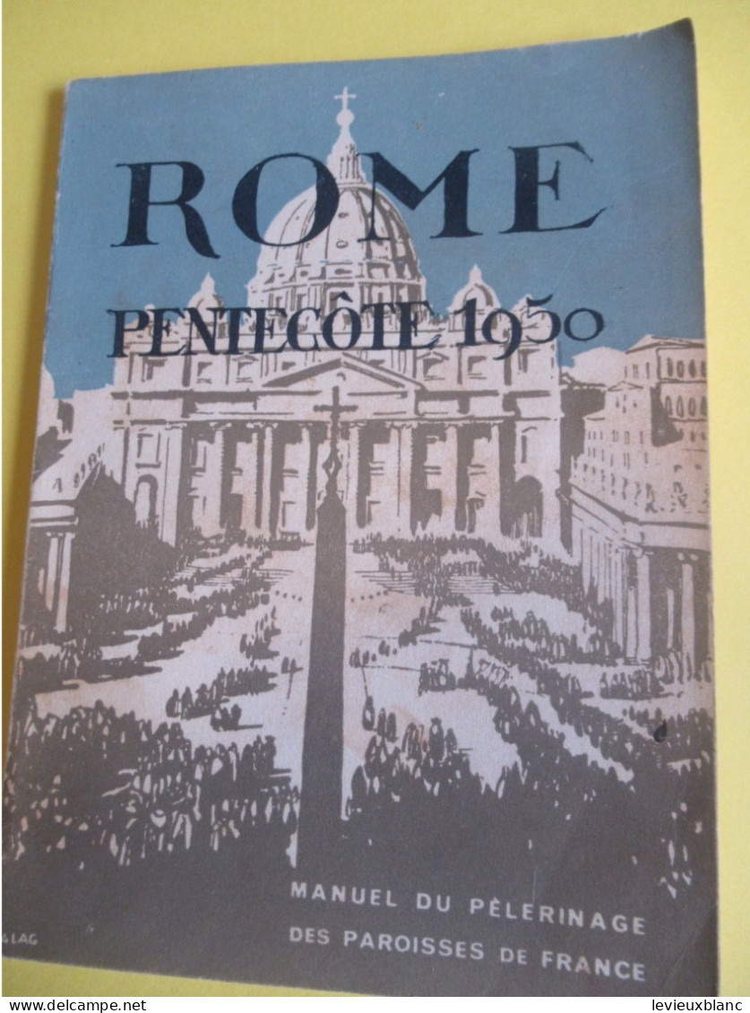 Manuel Du Pèlerinage Des Paroisses De France/ROME PENTECÔTE 1950/Action Catholique Générale De France/ 1950      PGC542 - Viaggi