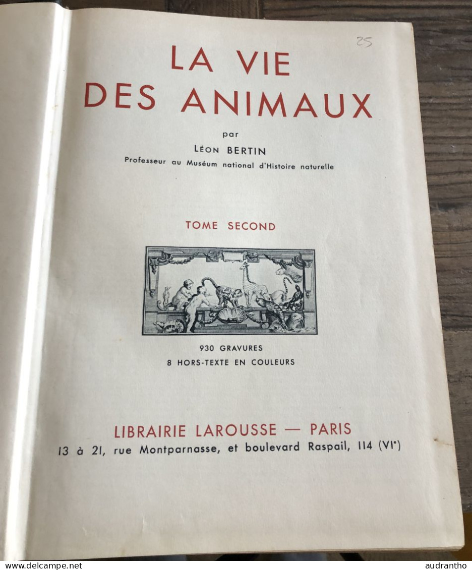 LA VIE DES ANIMAUX Par L. Bertin Professeur Musée Histoire Naturelle Tome 2 Larousse 1952 -  930 Gravures 8 En Couleur - Encyclopedieën