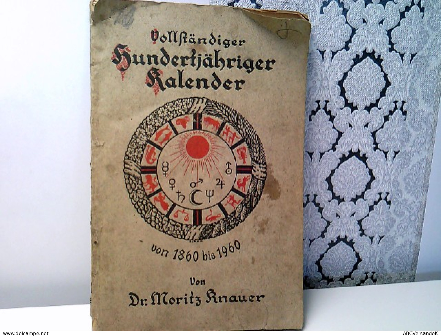 Vollständiger Hundertjähriger Kalender Von 1860 Bis 1960 - Planetenjahre, Sonne, Witterung, Wetter- Und Bauern - Calendarios