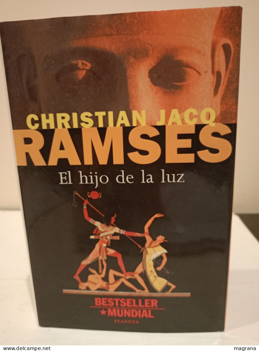 Ramses. El Hijo De La Luz. Christian Jacq. Bestseller Mundial. Editorial Planeta. 1996. 327 Páginas. - Kultur