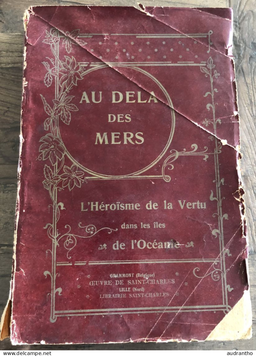 AU DELA DES MERS L'héroisme De La Vertu Dans Les îles De L'Océanie Récits Variés Marins Missionnaires Lille Grammont - Outre-Mer