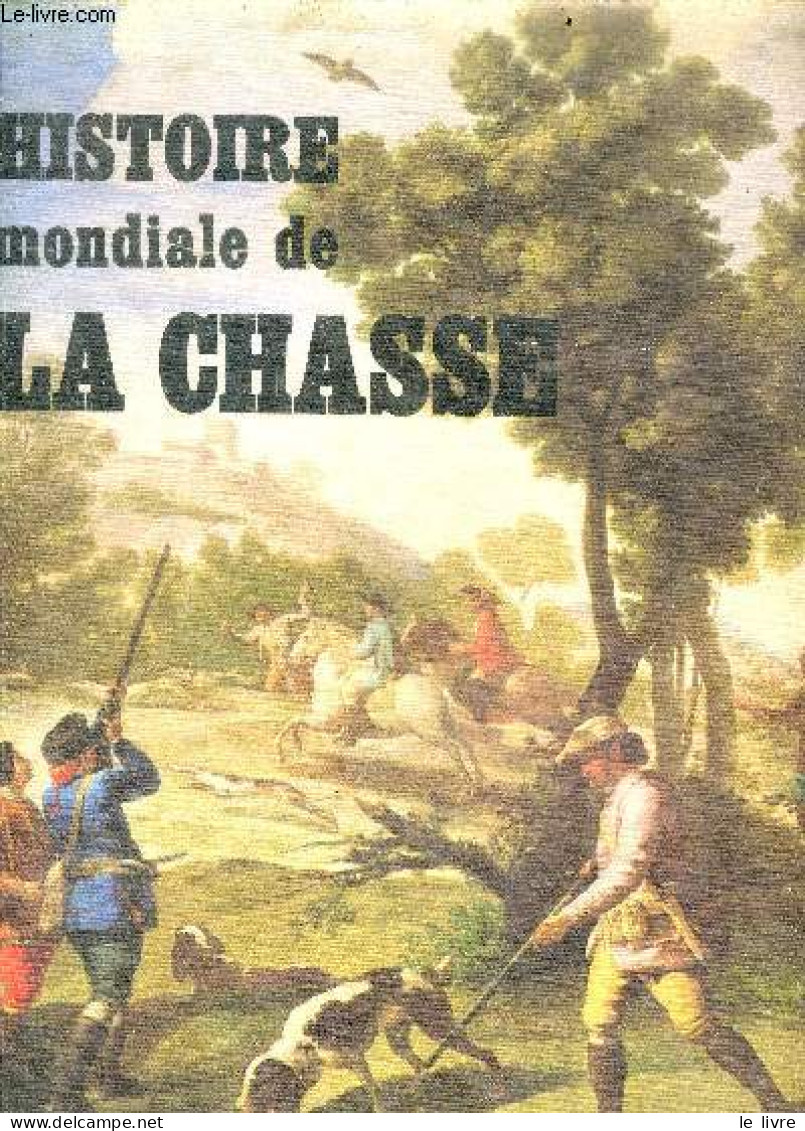 Histoire Mondiale De La Chasse - L'homme Chasseur, La Venerie, La Chasse A Tir, La Chasse A La Carabine, ... - Jacquelin - Fischen + Jagen