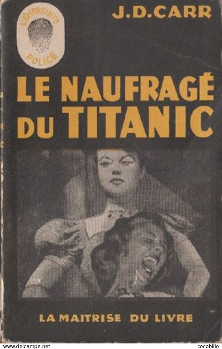 Le Naufragé Du Titanic De J.D. Carr - Ed La Maîtrise Du Livre - L' Empreinte - N° 33 - 1949 - Maîtrise Du Livre, La - L'empreinte Police