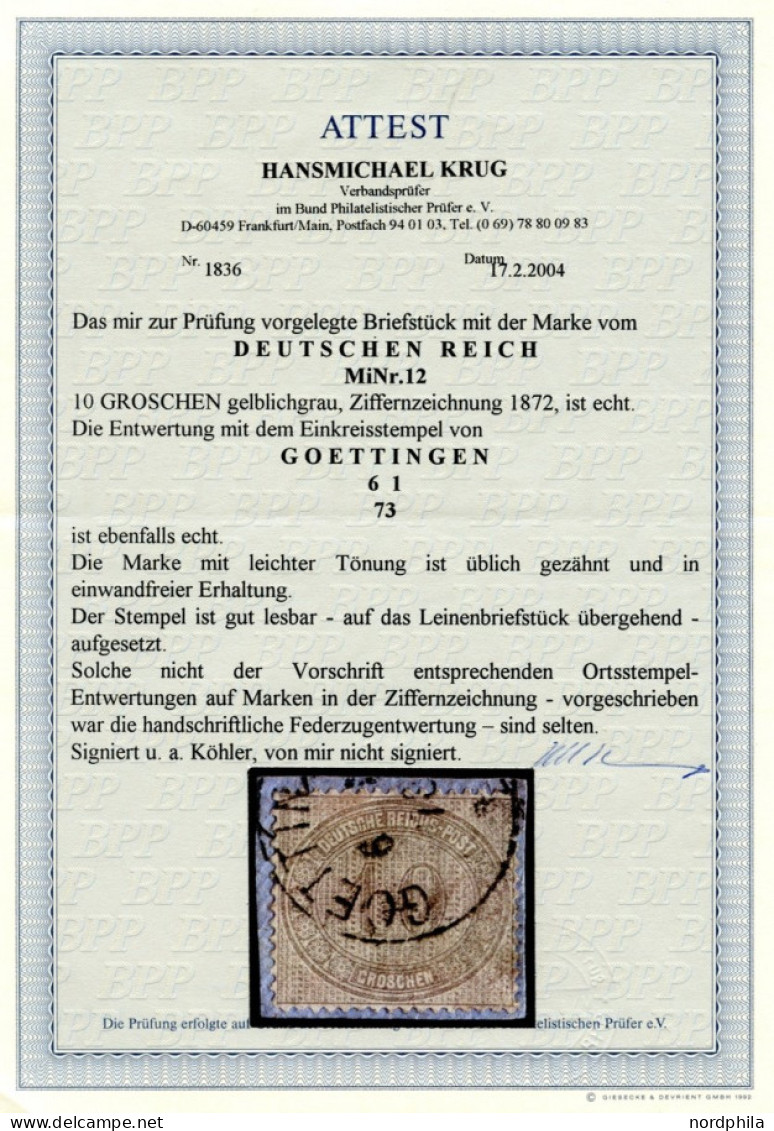 Dt. Reich 12 BrfStk, 1872, 10 Gr. Hellgraubraun, Auf Kleinem Briefstück Mit K1 GOETTINGEN, Fotoattest Krug: Die Marke Mi - Used Stamps