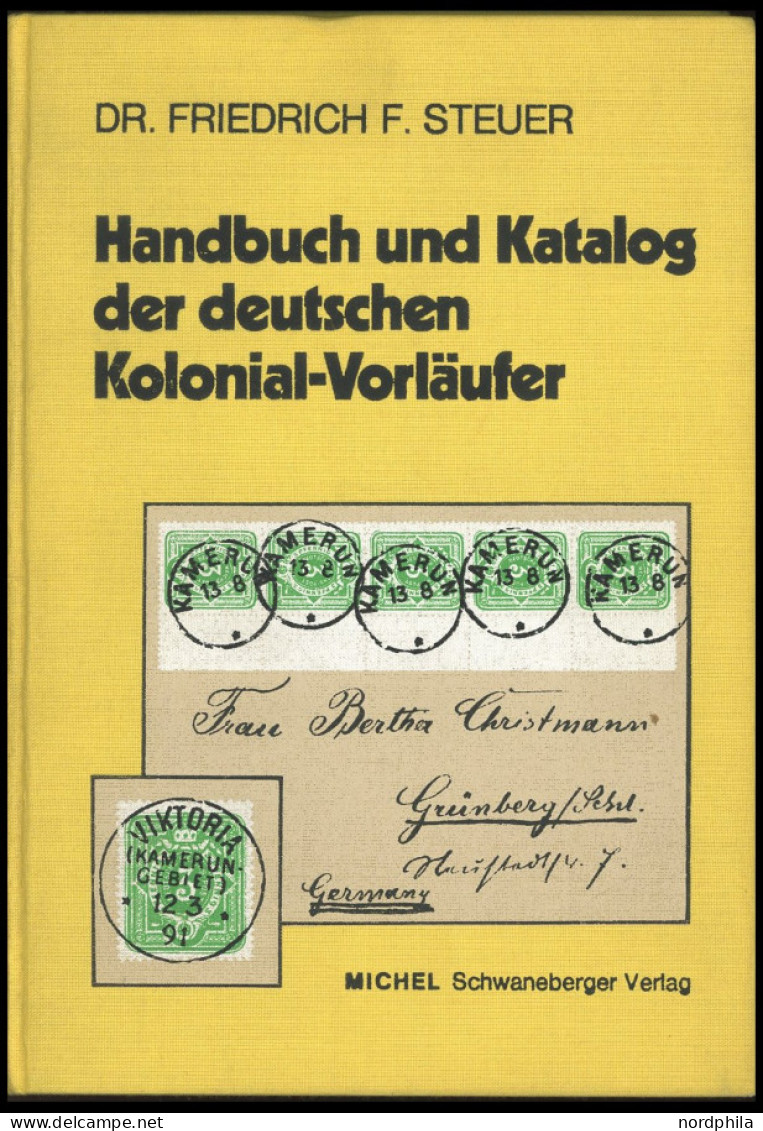 PHIL. LITERATUR Handbuch Und Katalog Der Deutschen Kolonial-Vorläufer, Von Friedrich F. Steuer, Gebundene Ausgabe, Ersch - Filatelie En Postgeschiedenis