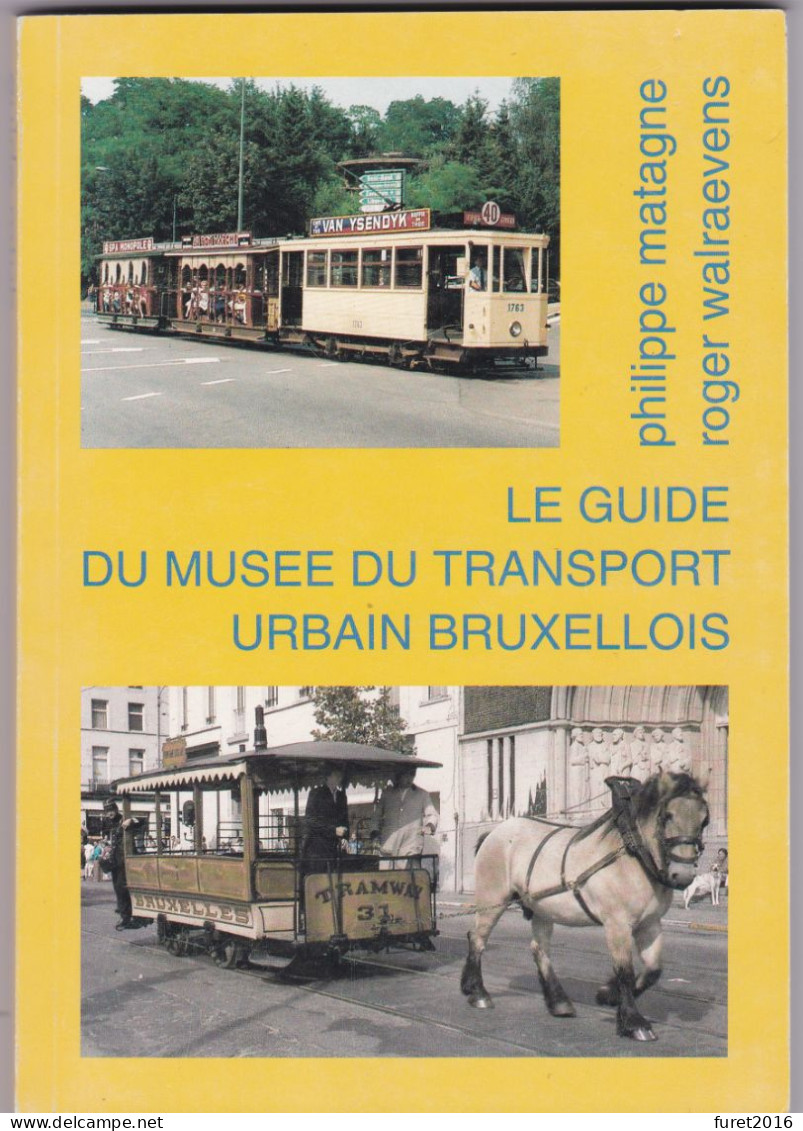 Livre LE GUIDE DU MUSEE DU TRANSPORT URBAIN  BRUXELLOIS Par Matagne Walraevens 181 Pages 14.5 X 21 Cm. - Railway & Tramway