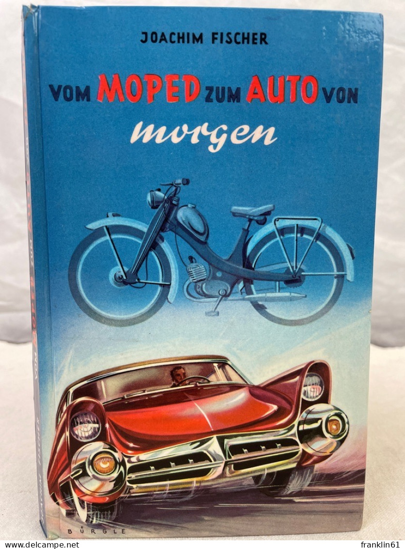 Vom Moped Zum Auto Von Morgen. - Sonstige & Ohne Zuordnung