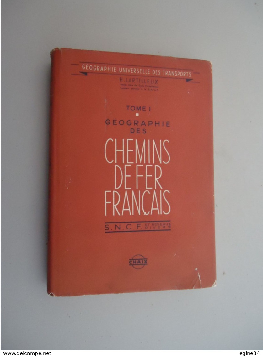 CHAIX - H. Lartilleux -Géographie Des Chemins De Fer Français - SNCF Réseaux Divers -1959- Photos Croquis Cartes - Chemin De Fer & Tramway
