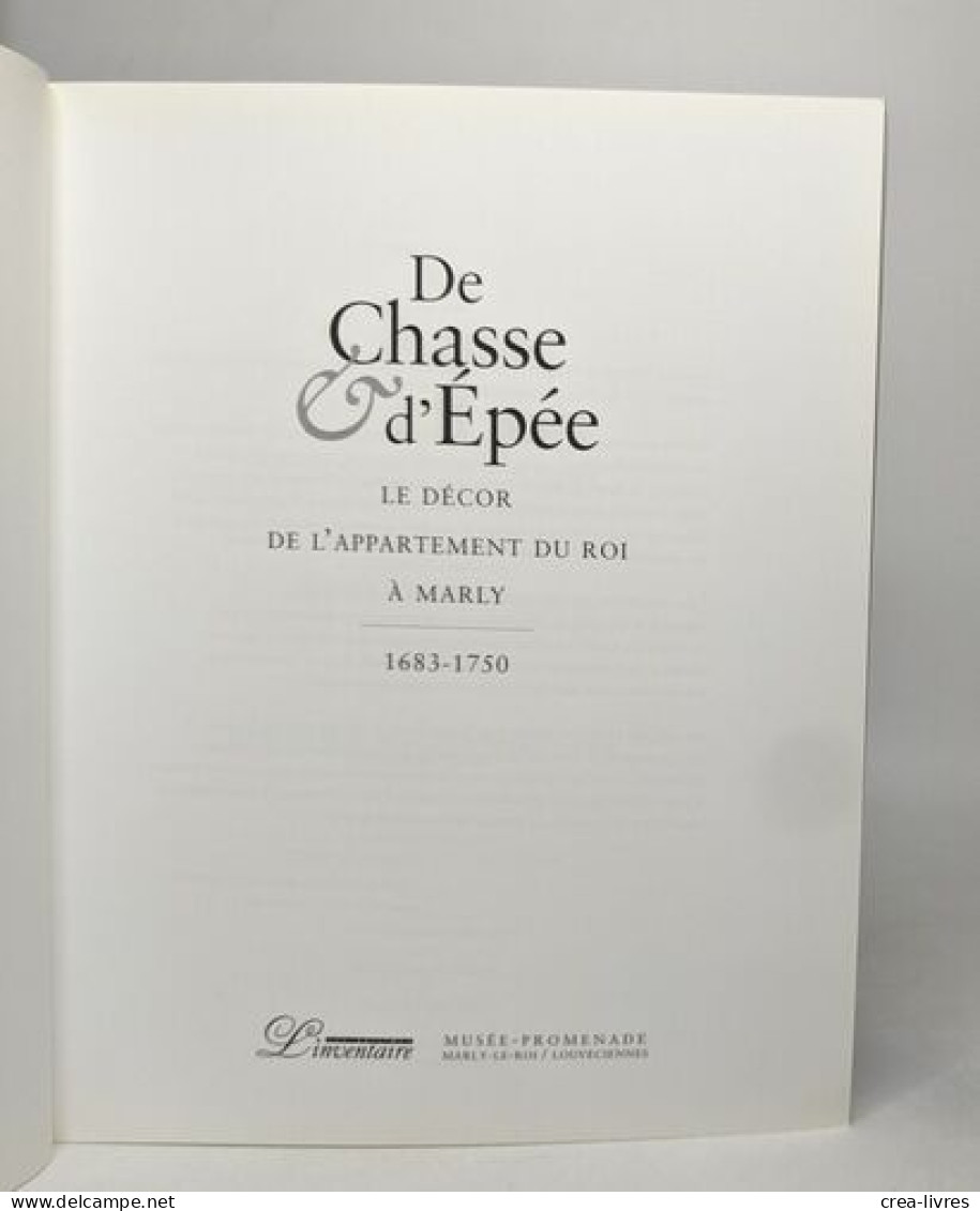 De Chasse Et D'épée: LE DECOR DE L'APPARTEMENT DU ROI A MARLY 1683-1750 - MUSEE PROMENADE DU 10 AVRIL - Fischen + Jagen