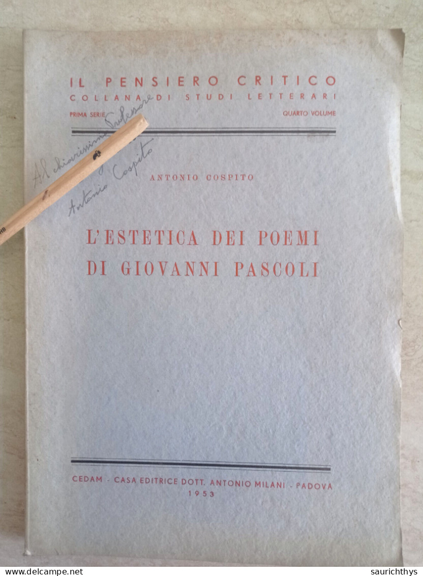 L'estetica Dei Poemi Di Giovanni Pascoli Con Lettere Autografe Di Antonio Cospito Da Taranto Cedam 1953 - Geschiedenis, Biografie, Filosofie