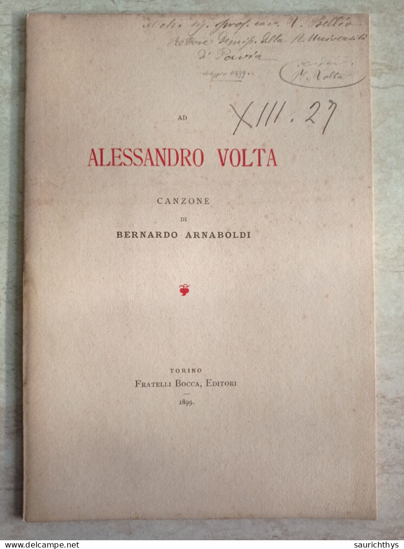 Ad Alessandro Volta Canzone Di Bernardo Arnaboldi 1899 Autografo Volta A Vittore Bellio Rettore Università Di Pavia - Histoire, Biographie, Philosophie