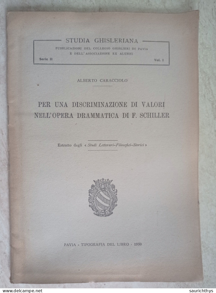 Per Una Discriminazione Di Valori Nell'opera Drammatica Di Schiller Pavia 1950 Autografo E Lettera Alberto Caracciolo - Geschiedenis, Biografie, Filosofie