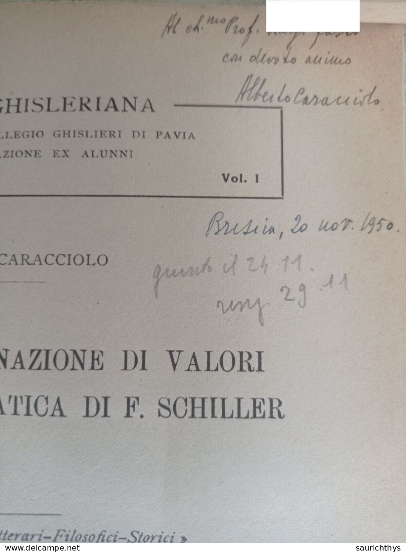 Per Una Discriminazione Di Valori Nell'opera Drammatica Di Schiller Pavia 1950 Autografo E Lettera Alberto Caracciolo - Geschiedenis, Biografie, Filosofie