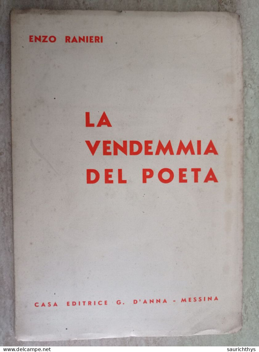 La Vendemmia Del Poeta Con Autografo Di Enzo Ranieri Casa Editrice D'Anna Messina 1938 - Poesie