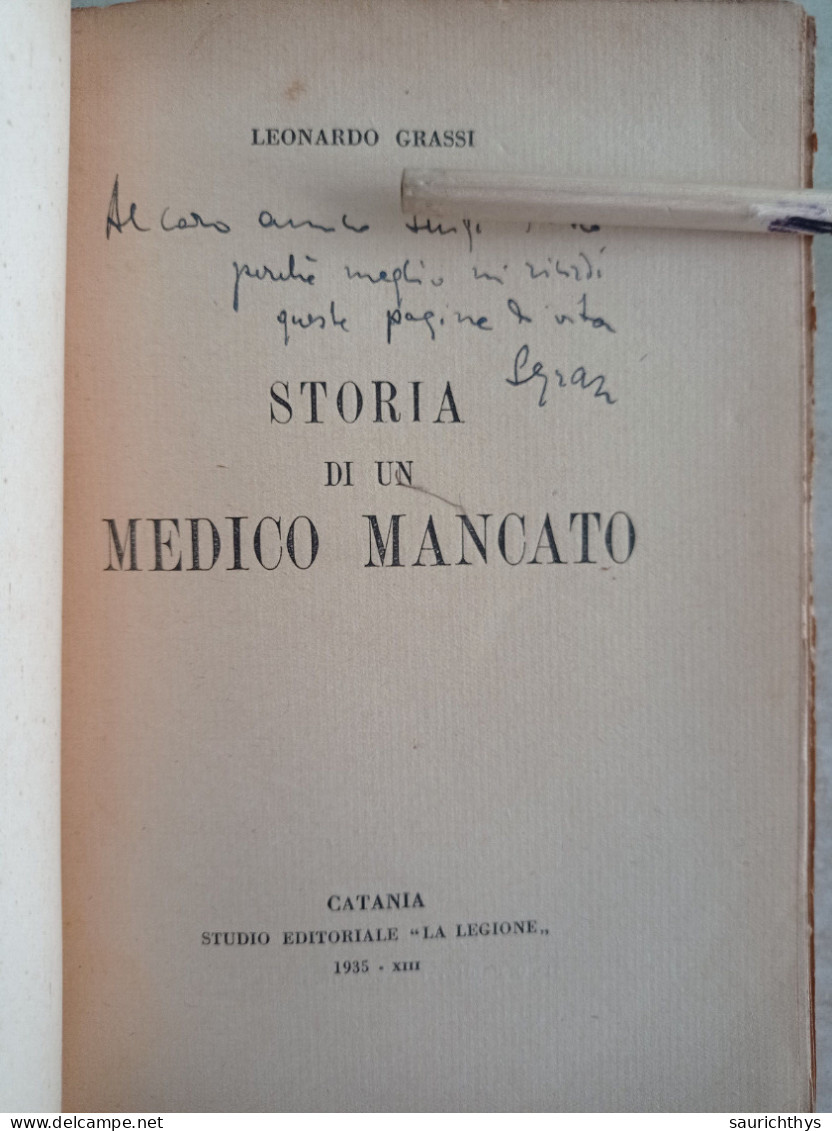 Storia Di Un Medico Mancato Autografo Leonardo Grassi Di Mascali Editoriale La Legione Catania 1935 - Geschiedenis, Biografie, Filosofie