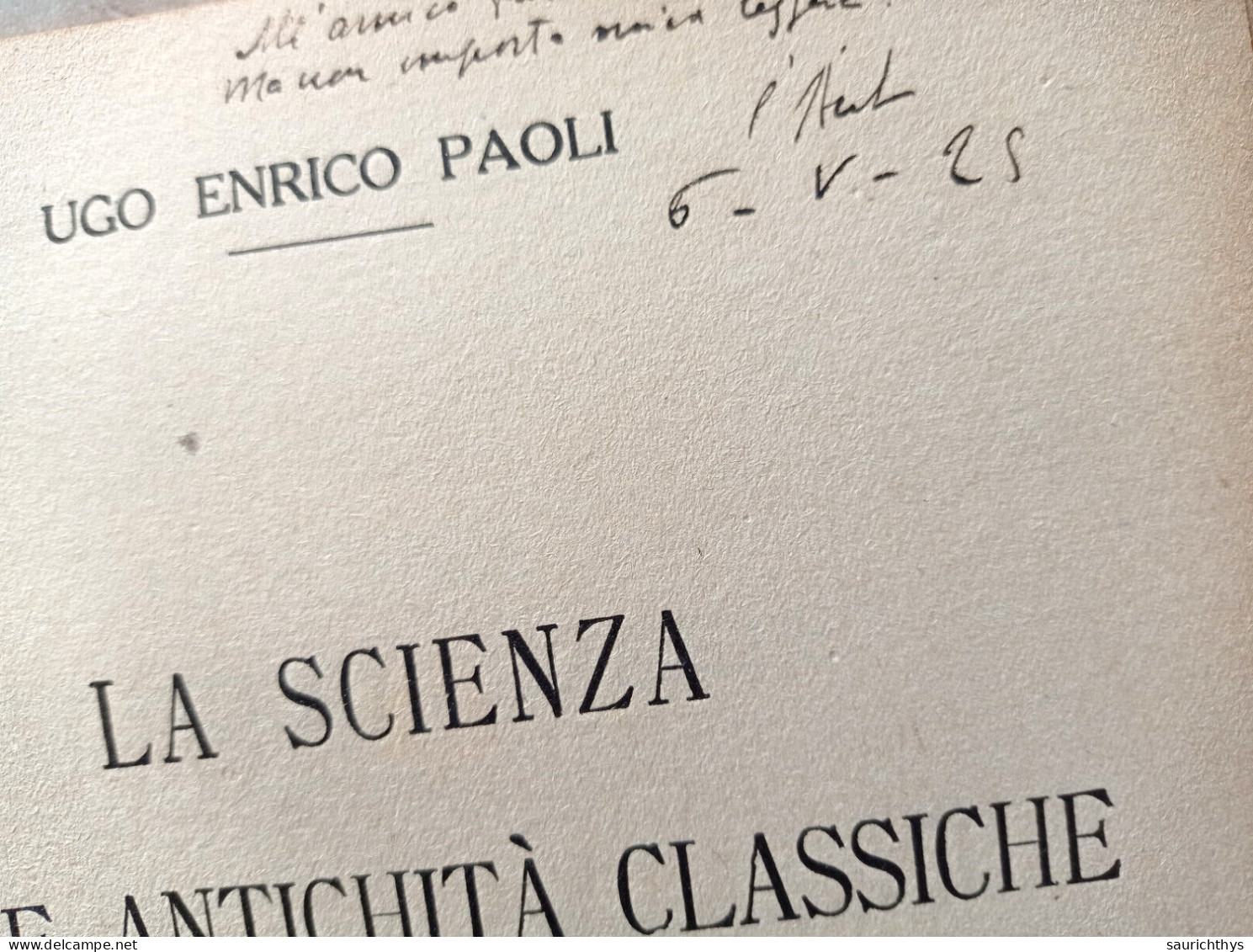 La Scienza Delle Antichità Classiche Autografo Filologo Ugo Enrico Paoli Vallecchi Editore Firenze 1925 - Historia Biografía, Filosofía