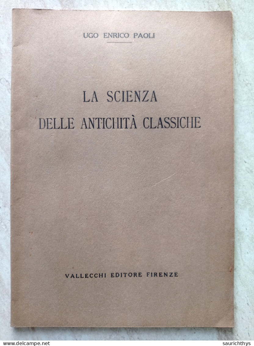 La Scienza Delle Antichità Classiche Autografo Filologo Ugo Enrico Paoli Vallecchi Editore Firenze 1925 - Geschiedenis, Biografie, Filosofie