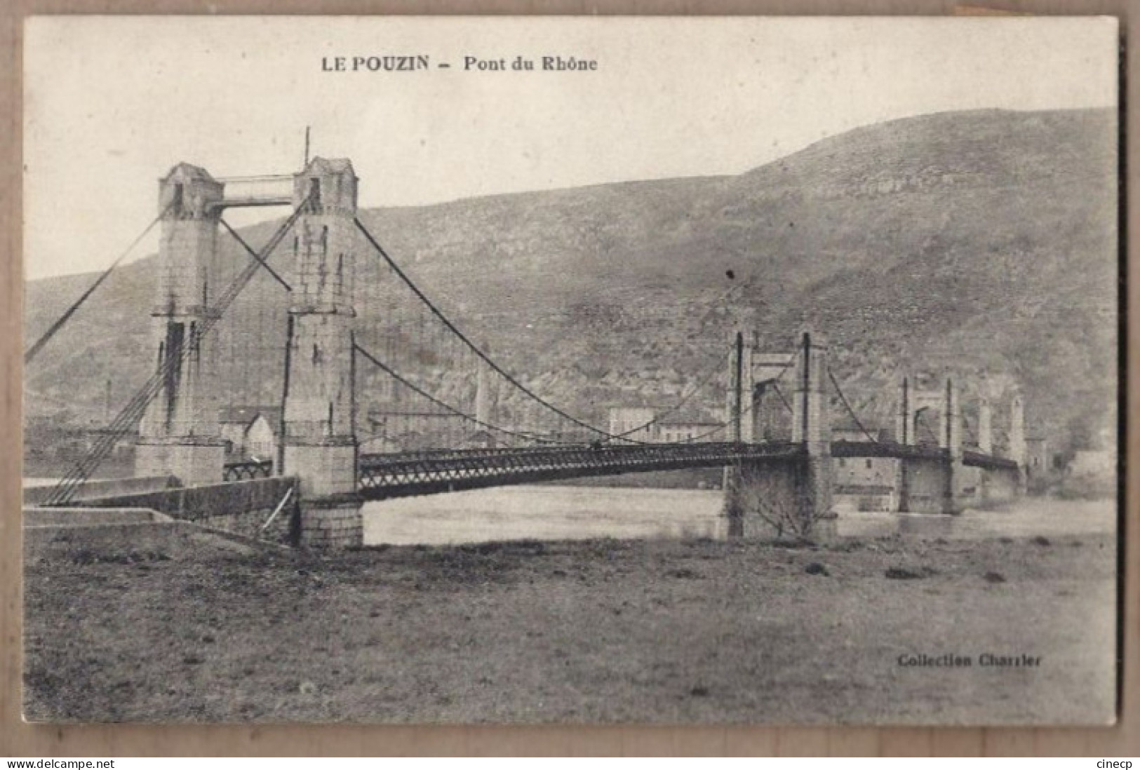 CPA 07 - LE POUZIN - Pont Du Rhône - TB PLAN EDIFICE Sur Le Fleuve + Oblitération - Le Pouzin