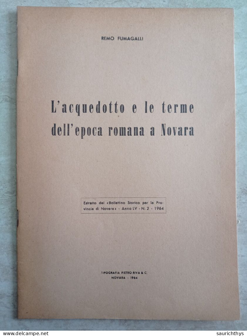 L'acquedotto E Le Terme Dell'epoca Romana A Novara Con Autografo Remo Fumagalli - History, Biography, Philosophy