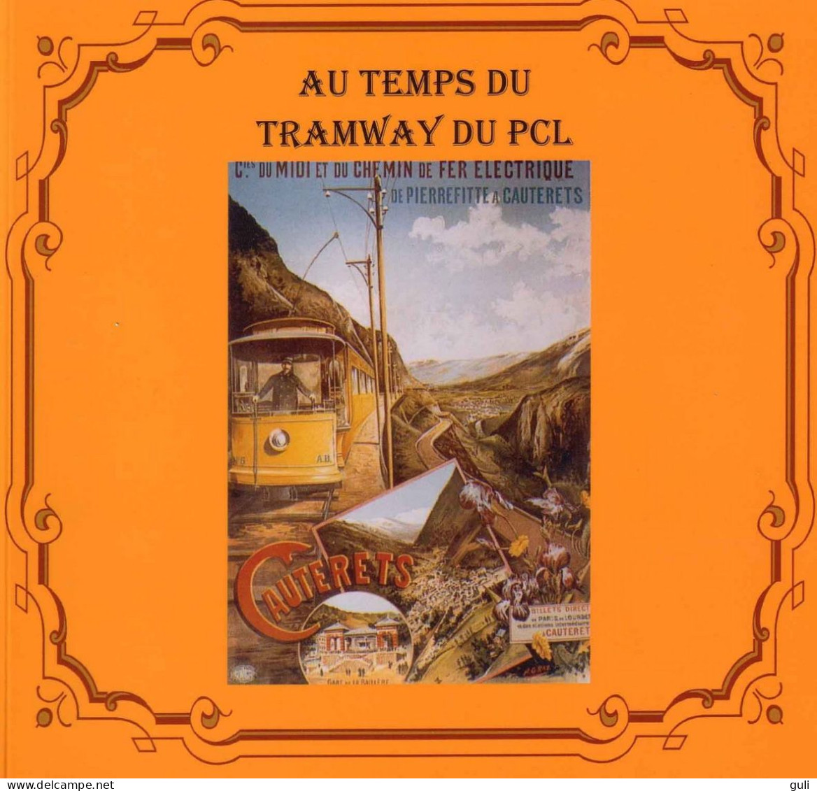 Livre Régionalisme > Au Temps Du TRAMWAY Du PCL-Mengelle François / Parrou Christian- 2003 PIERREFITTE CAUTERETS Et LUZ - Midi-Pyrénées
