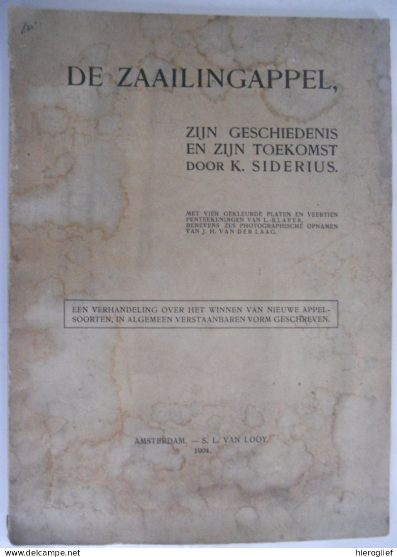 DE ZAAILINGAPPEL Geschiedenis En Toekomst Door K. Siderius Met 4 Gekleurde Platen En 14 Penteekeningen V L. Klaver 1904 - Andere & Zonder Classificatie