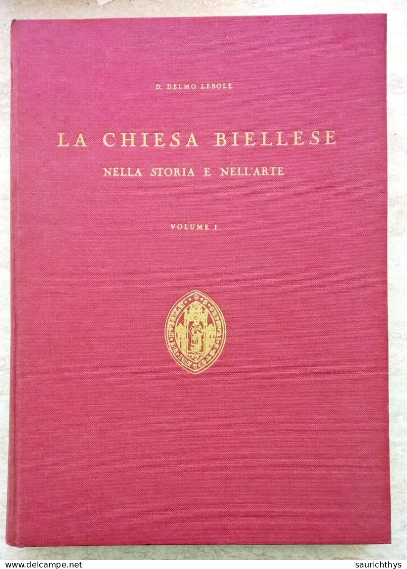 Don Delmo Lebole - La Chiesa Biellese Nella Storia E Nell'arte - Biella 1962 - Histoire, Biographie, Philosophie