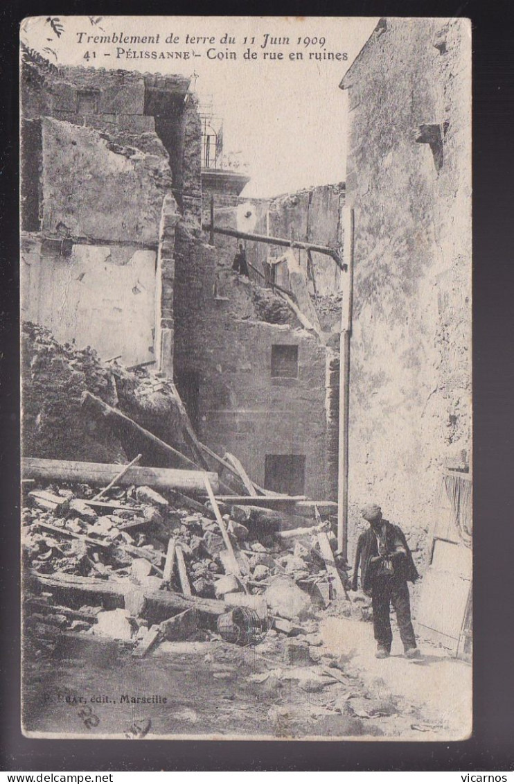 CP 13 PELISSANNE Tremblement De Terre Du 11 Juin 1909 Coin De Rue En Ruines - Pelissanne