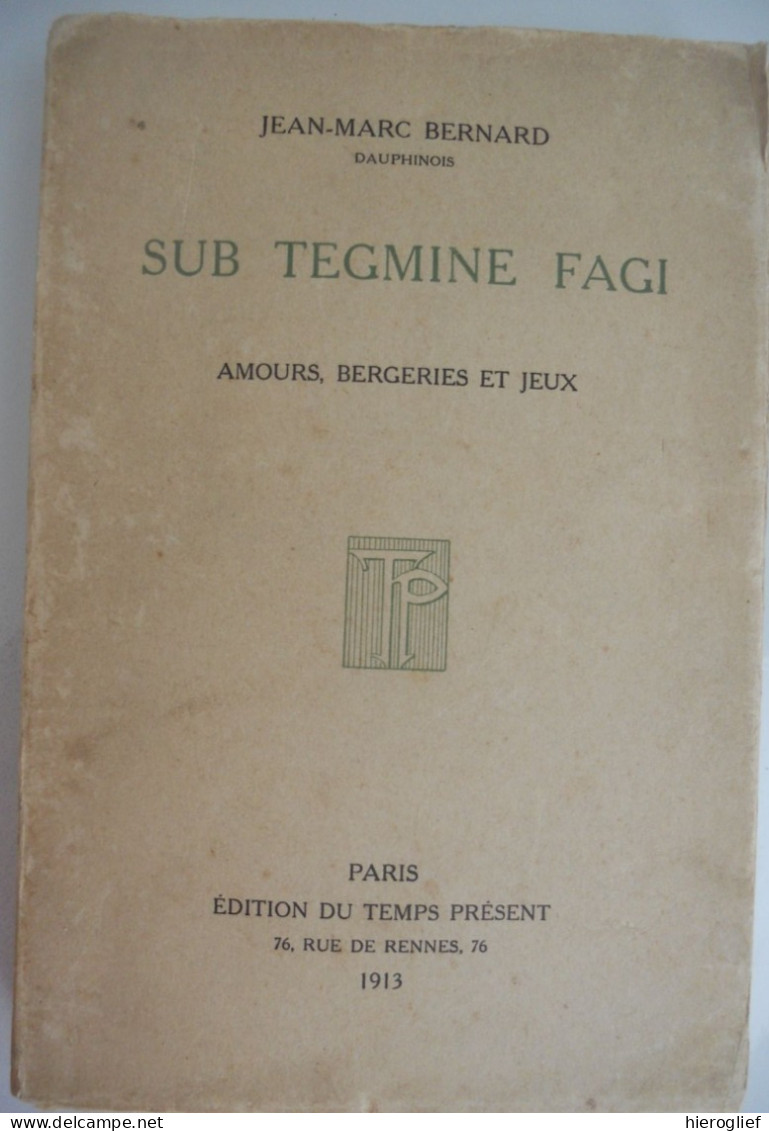 SUB TEGMINE FAGI Amours Bergeries Et Jeux Par Jean-Marc Bernard 1913 Avant-propos De M.S. Mallarmé - Franse Schrijvers