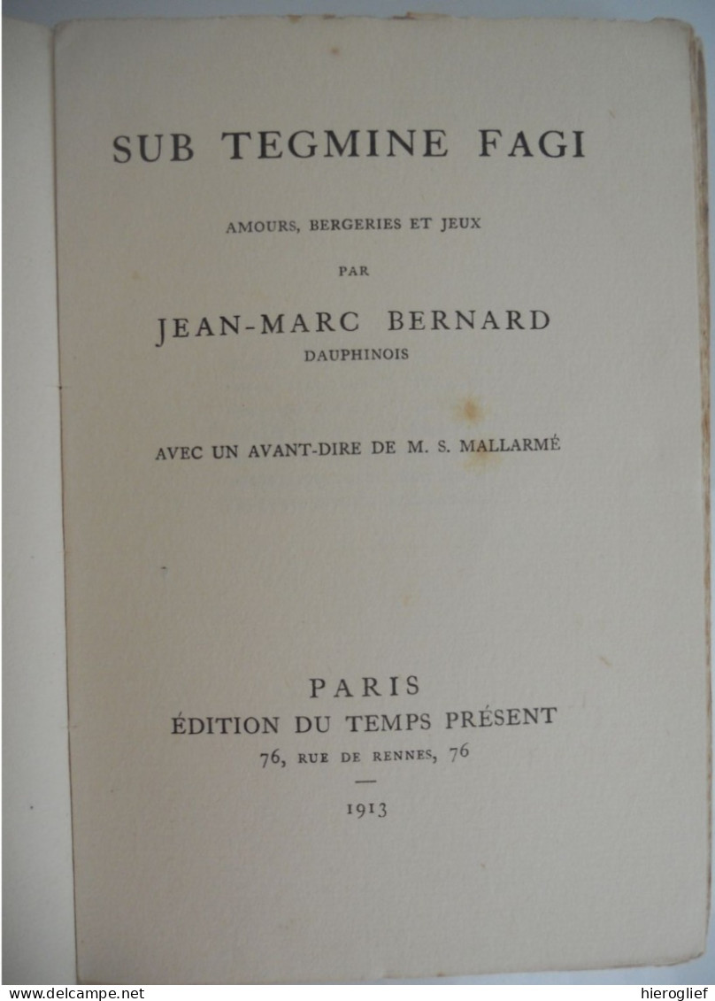 SUB TEGMINE FAGI Amours Bergeries Et Jeux Par Jean-Marc Bernard 1913 Avant-propos De M.S. Mallarmé - Autores Franceses
