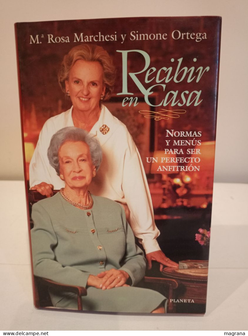 Recibir En Casa. Normas Y Menús Para Ser Un Perfecto Anfitrión. Ma. Rosa Marchesi Y Simone Ortega. Planeta. 1995. 253 Pp - Geschiedenis & Kunst