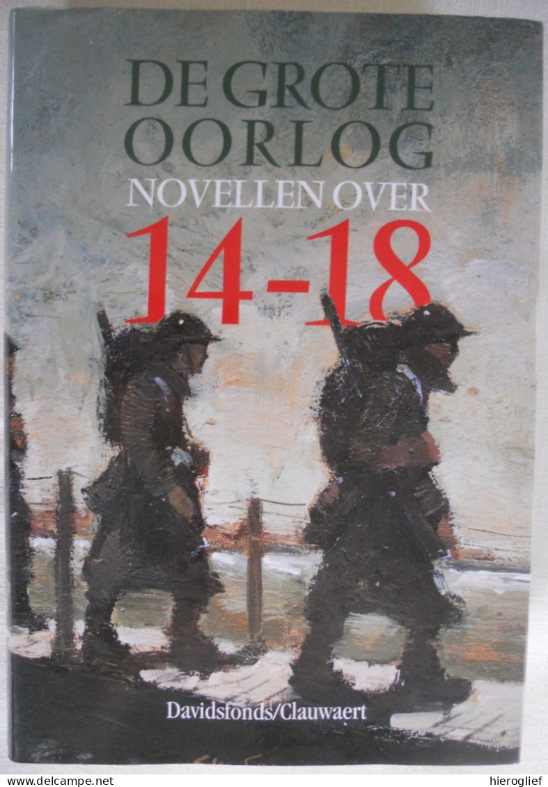 DE GROTE OORLOG - Novellen Over 14-18 CYRIEL BUYSSE ERNEST CLAES MULS SABBE STREUVELS BRULEZ SMITS - Weltkrieg 1914-18