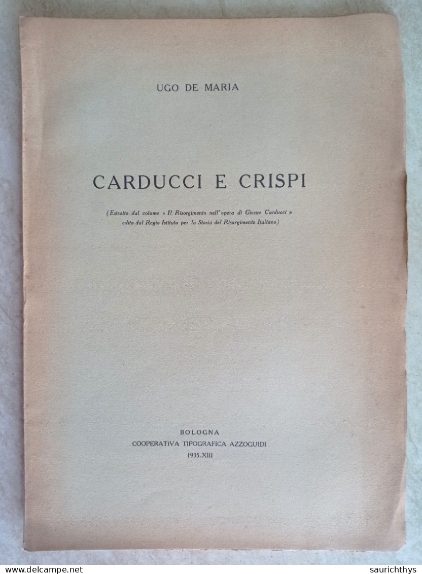 Carducci E Crispi Estratto Dal Volume Il Risorgimento Nell'opera Di Giosuè Autografo Ugo De Maria Azzoguidi Bologna 1935 - Geschiedenis, Biografie, Filosofie