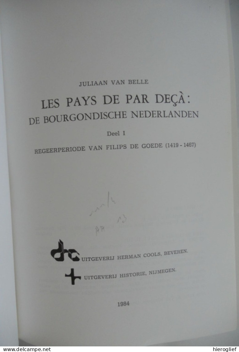 Les Pays De Par Deçà - De Bourgondische Nederlanden I - Regeerperiode V Filips De Goede 1419-1467- Juliaan Van Belle - History