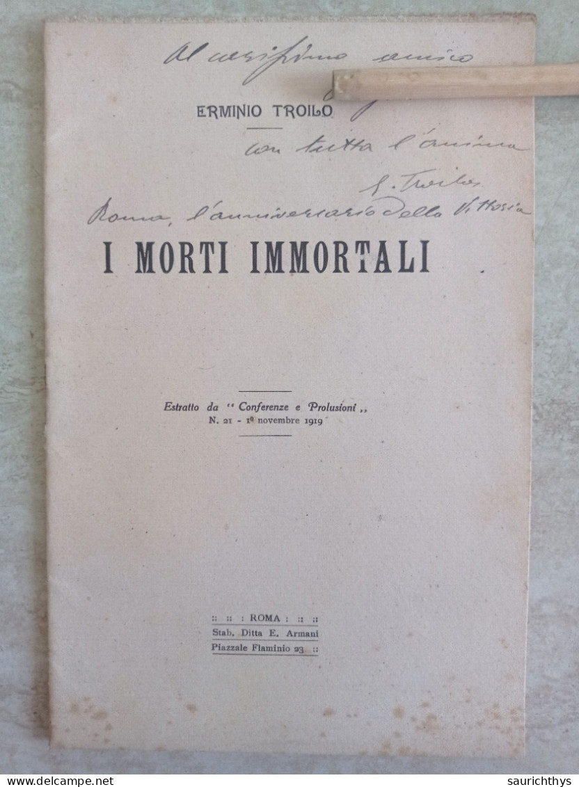 I Morti Immortali Autografo Erminio Troilo Da Perano Estratto Da Conferenze E Prolusioni 1919 - Geschiedenis, Biografie, Filosofie