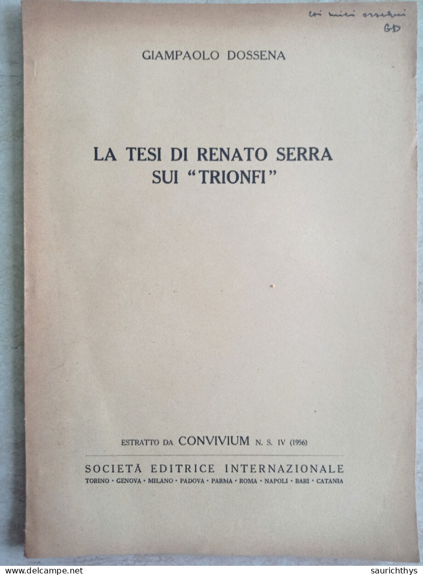 La Tesi Di Renato Serra Sui Trionfi Autografo Giampaolo Dossena Da Cremona Estratto Da Convivium 1956 - History, Biography, Philosophy