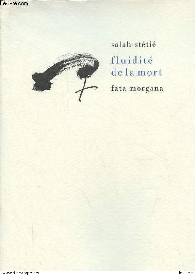 Fluidité De La Mort. - Stétié Salah - 2007 - Autres & Non Classés