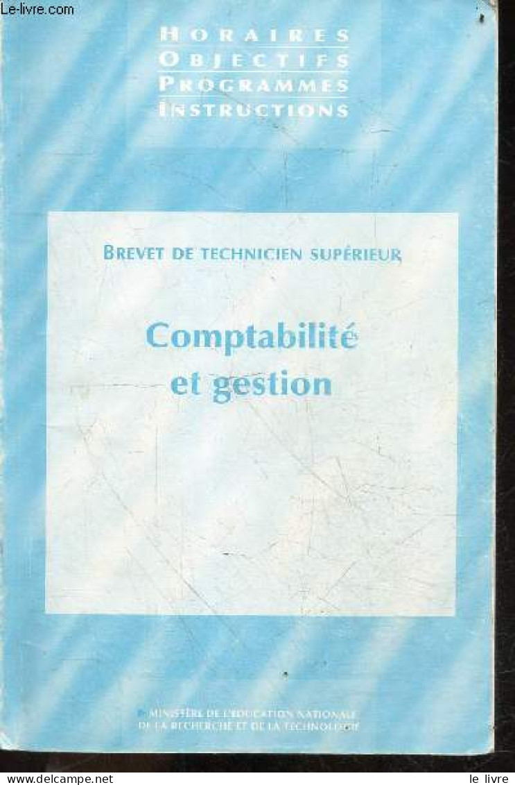 Comptabilite Et Gestion - Brevet De Technicien Superieur - Horaires Objectifs Programmes Instructions - COLLECTIF - 1998 - Comptabilité/Gestion