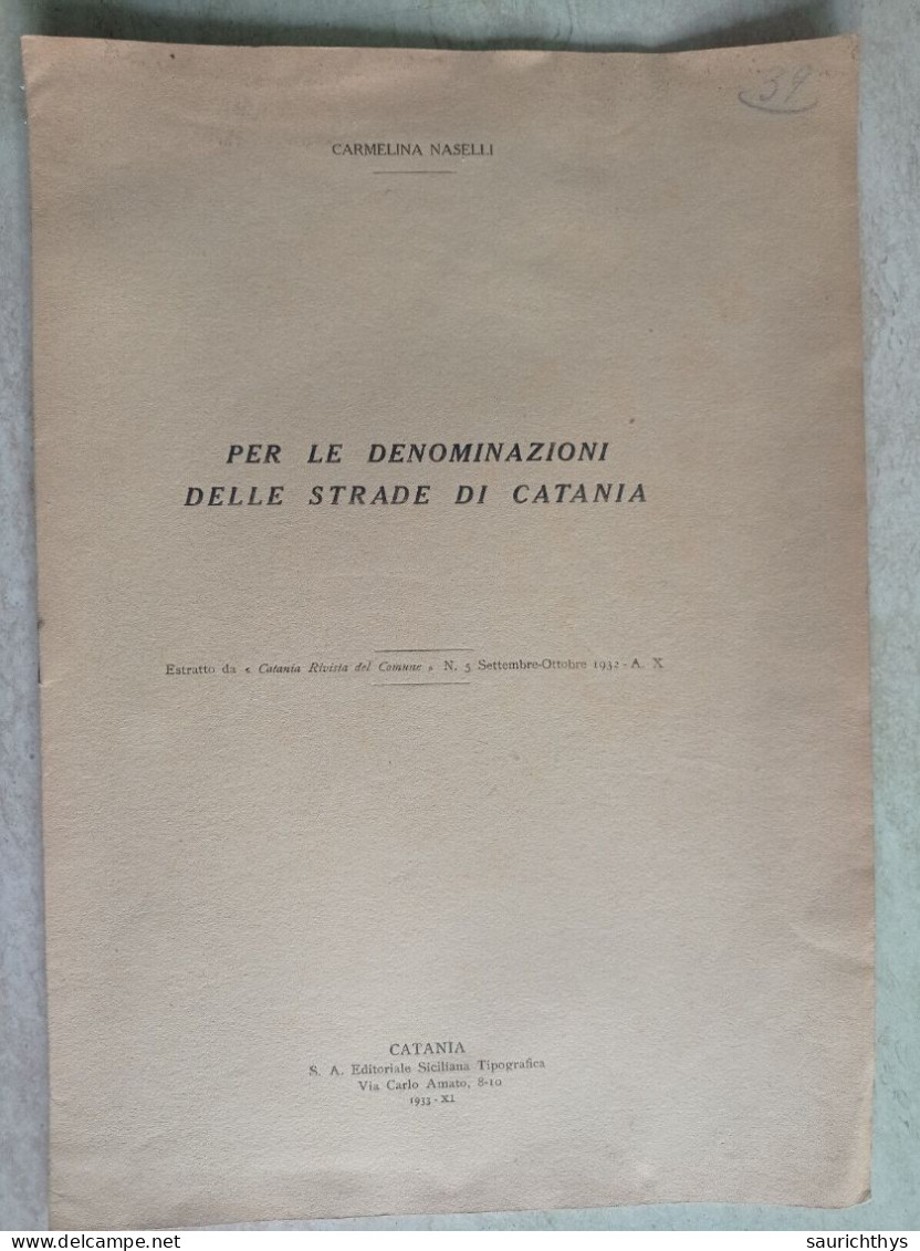 Carmelina Naselli Per Le Denominazioni Delle Strade Di Catania Editoriale Siciliana Tipografica 1933 - Histoire, Biographie, Philosophie