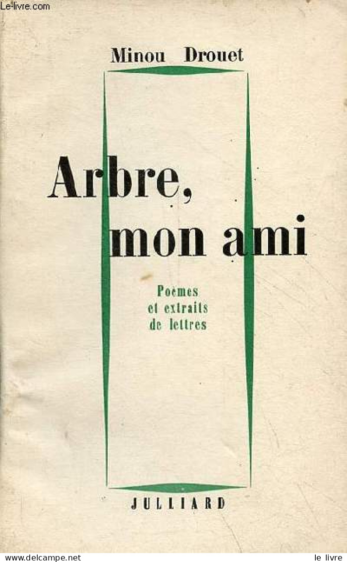 Arbre, Mon Ami - Poèmes Et Extraits De Lettres. - Drouet Minou - 1956 - Autres & Non Classés