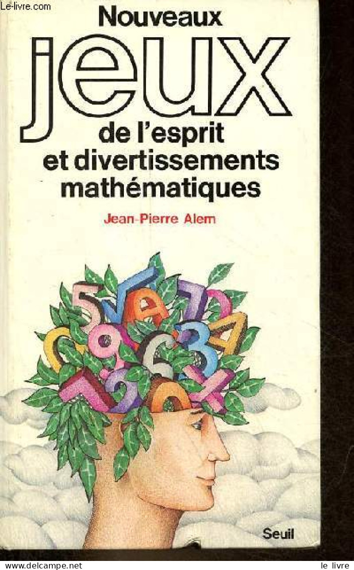 Nouveaux Jeux De L'esprit Et Divertissements Mathématiques. - Alem Jean-Pierre - 1981 - Juegos De Sociedad