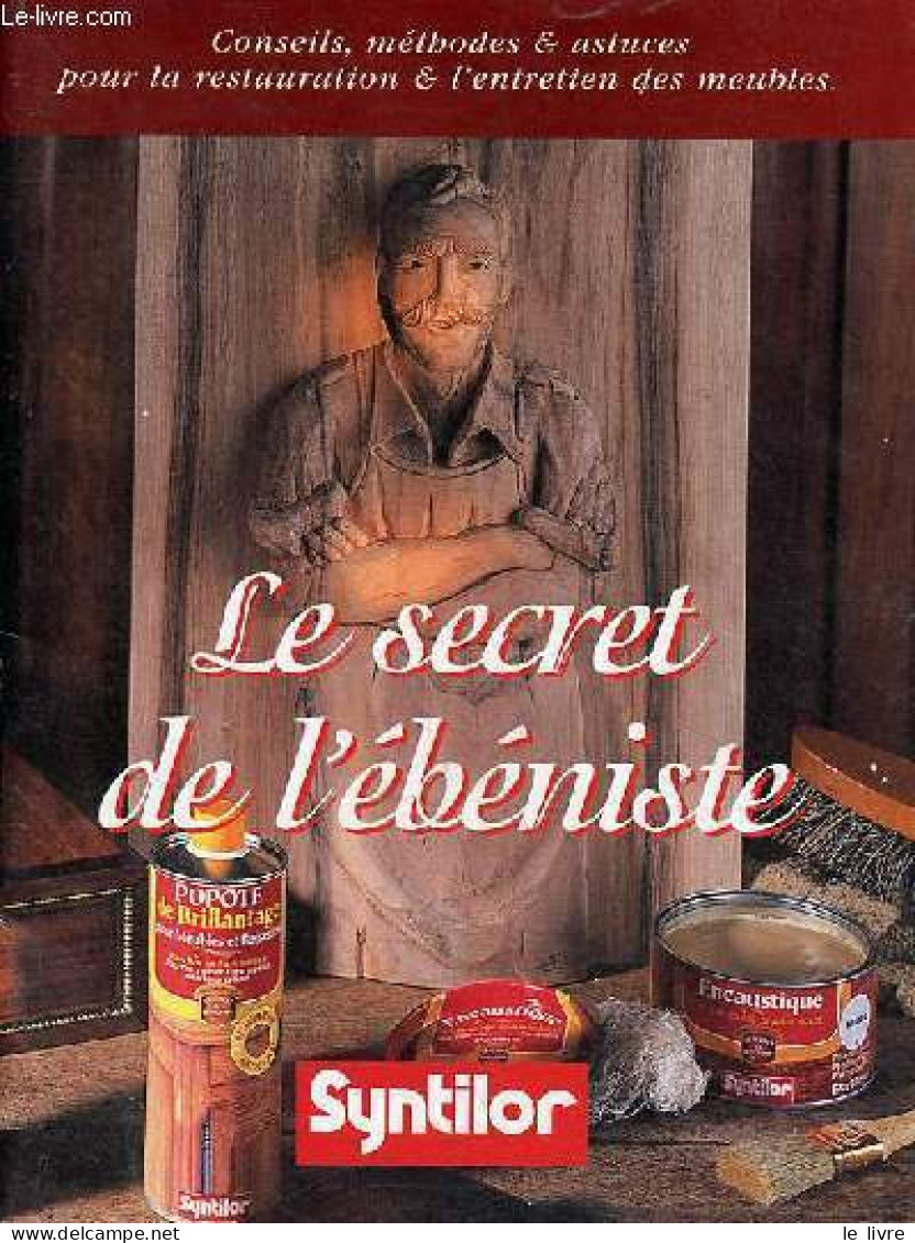 Le Secret De L'ébéniste - Conseils, Méthodes & Astuces Pour La Restauration & L'entretien Des Meubles. - Collectif - 0 - Innendekoration