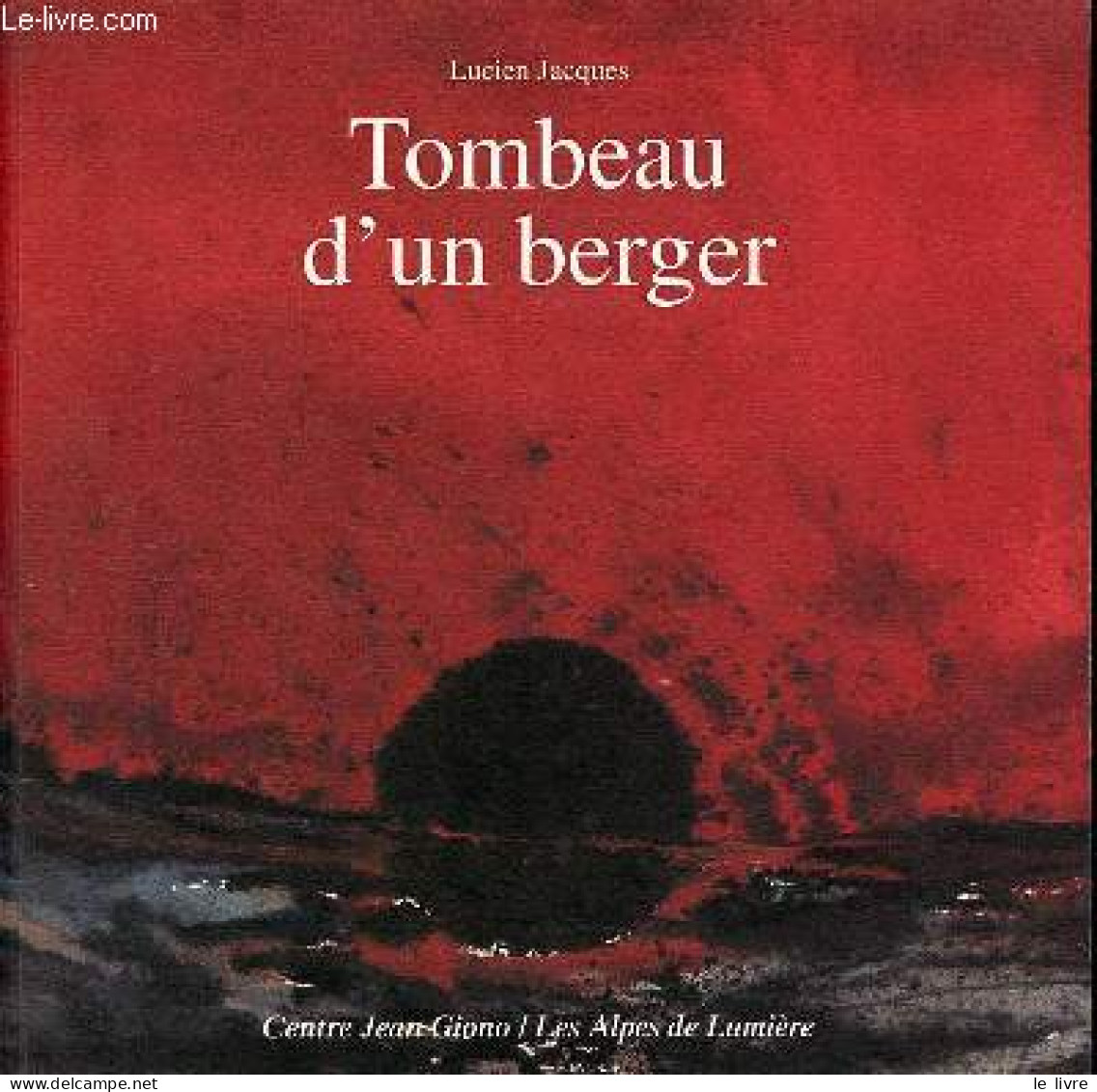Tombeau D'un Berger - Dédicacé Par Luc Gerbier. - Jacques Lucien - 1999 - Livres Dédicacés