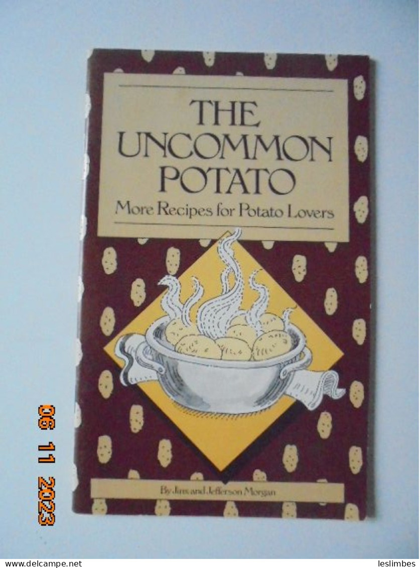 Uncommon Potato: More Recipes For Potato Lovers - Jinx And Jefferson Morgan - Potato Board (Denver 1982) - Americana